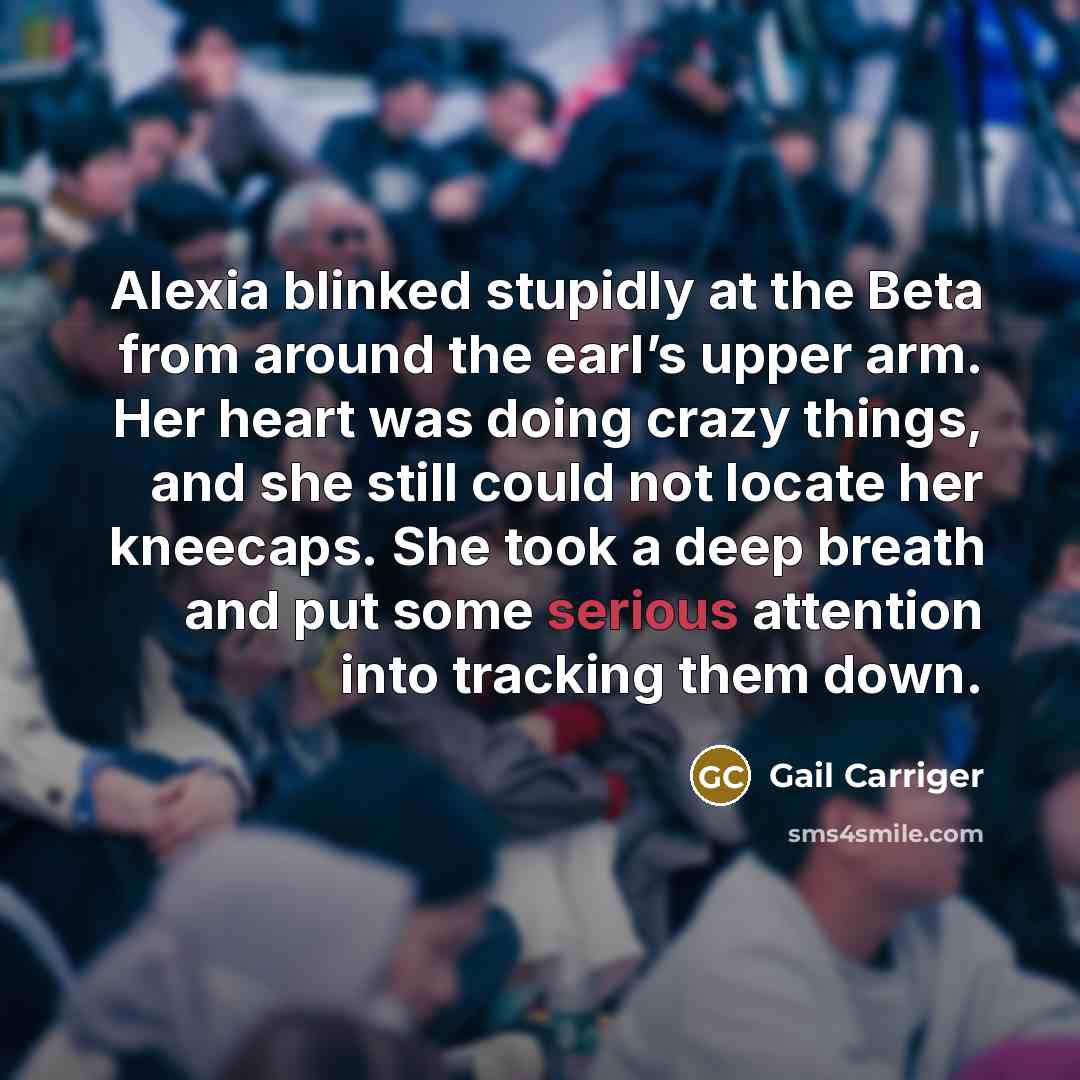 “Alexia blinked stupidly at the Beta from around the earl’s…” quote by Gail Carriger