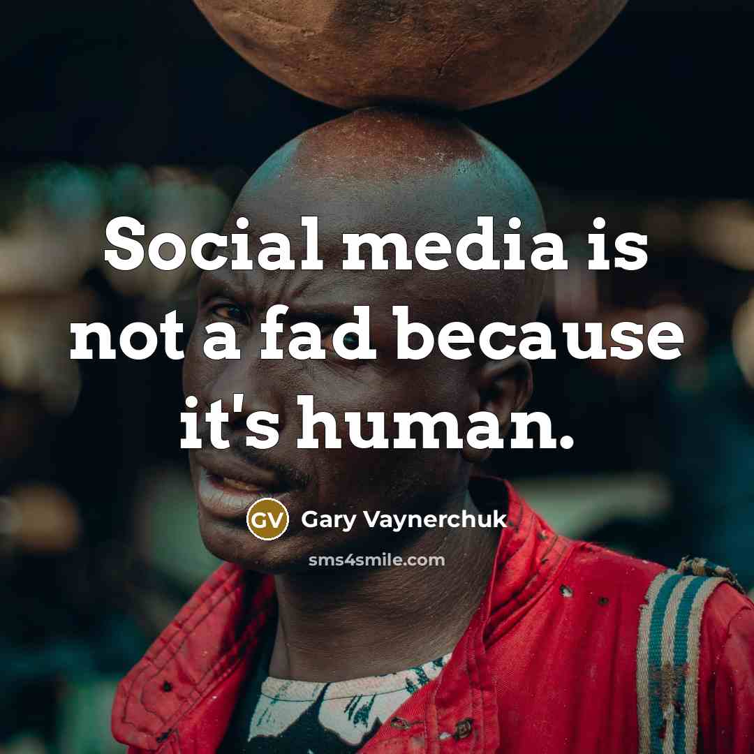 “Social media is not a fad because it's human.…” quote by Gary Vaynerchuk
