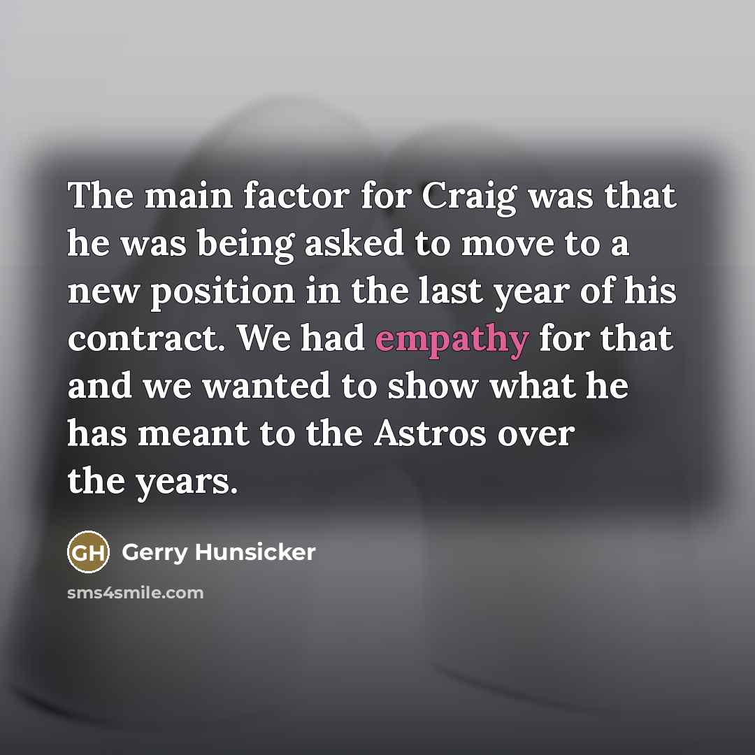 “The main factor for Craig was that he was being…” quote by Gerry Hunsicker