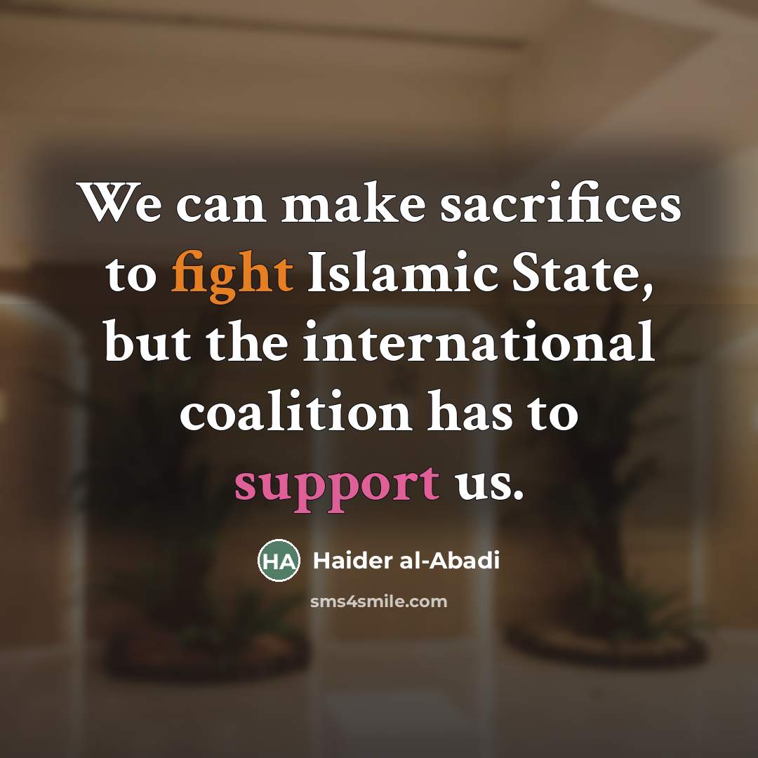 “We can make sacrifices to fight Islamic State, but the…” quote by Haider al-Abadi