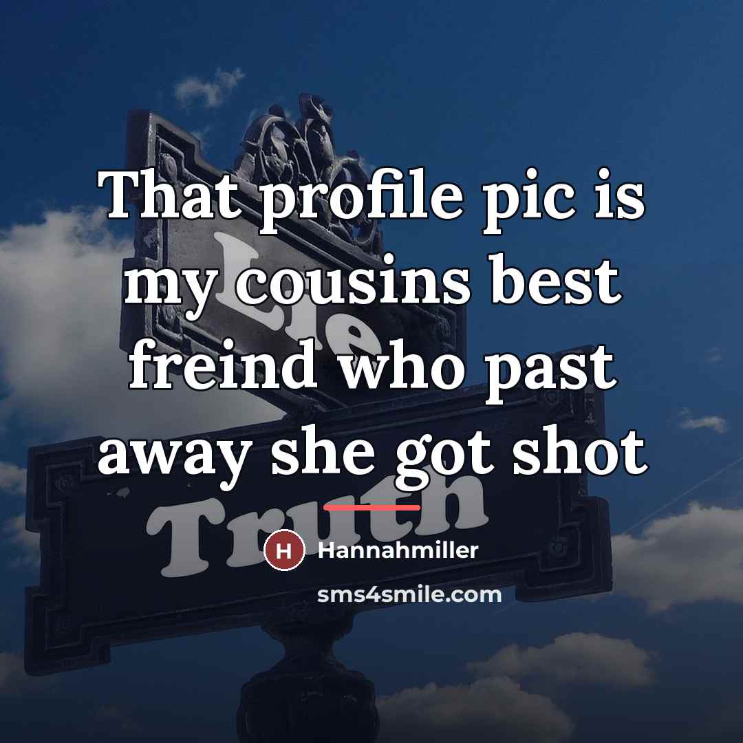 “That profile pic is my cousins best freind who past…” quote by Hannahmiller