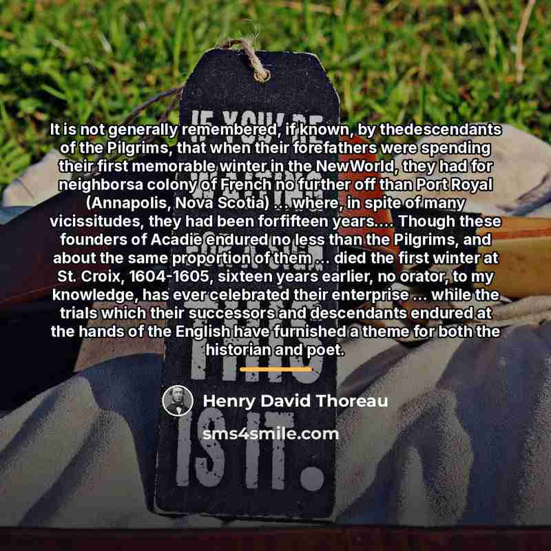 “It is not generally remembered, if known, by thedescendants of…” quote by Henry David Thoreau