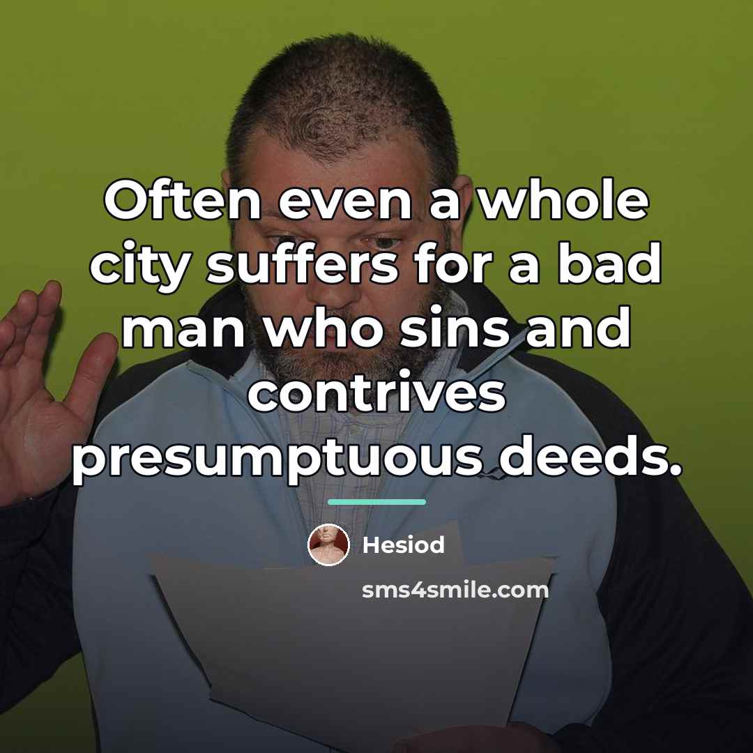“Often even a whole city suffers for a bad man…” quote by Hesiod