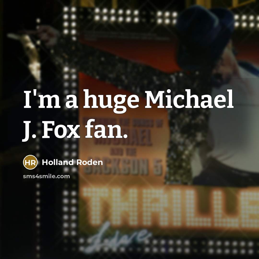 “I'm a huge Michael J. Fox fan.…” quote by Holland Roden