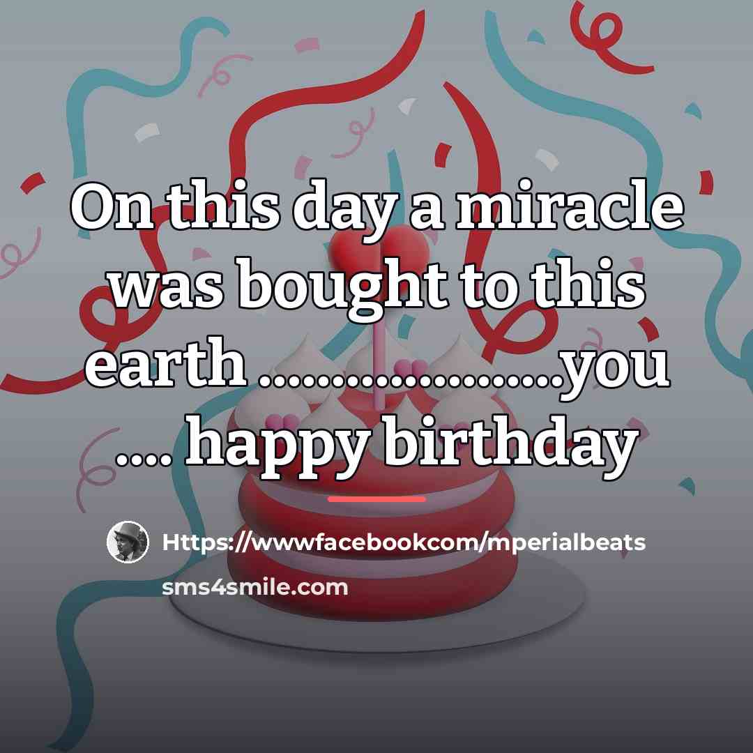 “On this day a miracle was bought to this earth…” quote by Https://wwwfacebookcom/mperialbeats