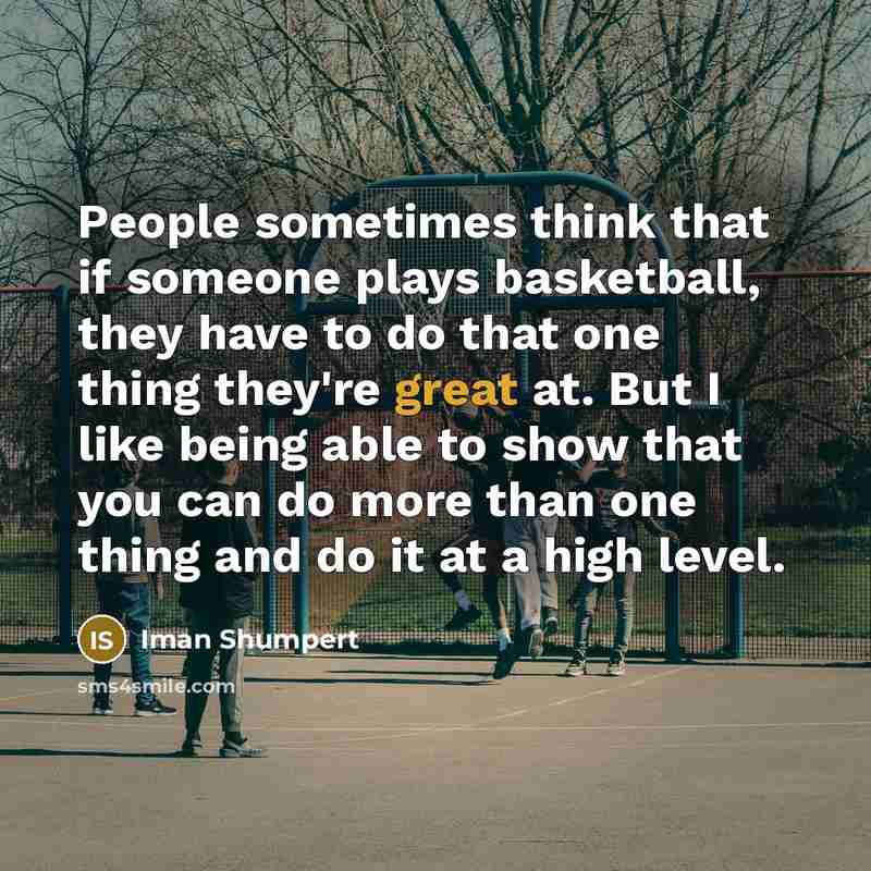 “People sometimes think that if someone plays basketball, they have…” quote by Iman Shumpert