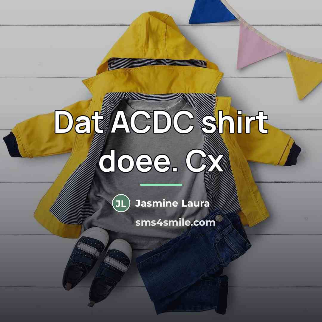 “Dat ACDC shirt doee. Cx…” quote by Jasmine Laura