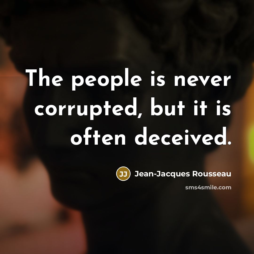 “The people is never corrupted, but it is often deceived.…” quote by Jean-Jacques Rousseau