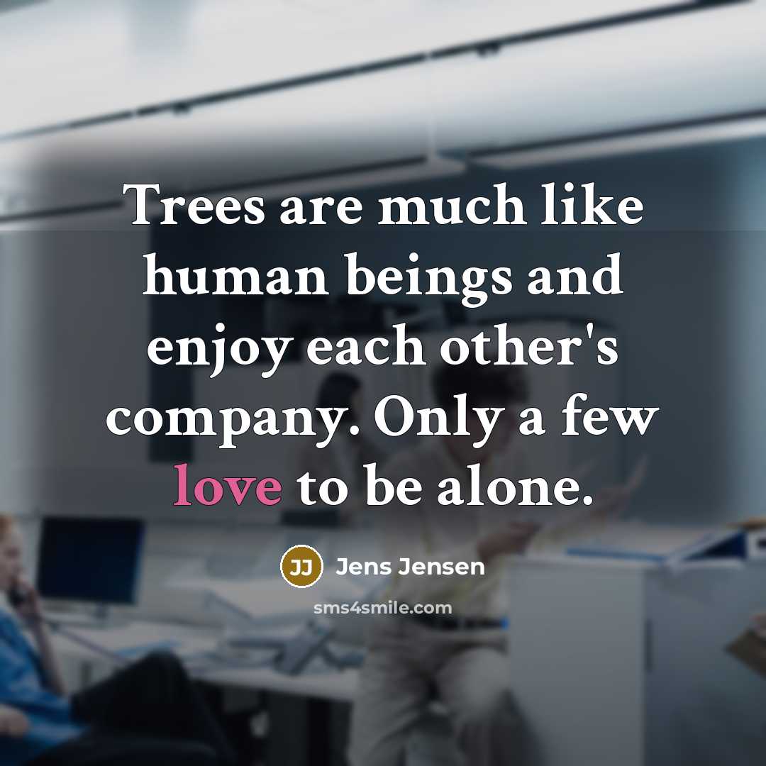 “Trees are much like human beings and enjoy each other's…” quote by Jens Jensen