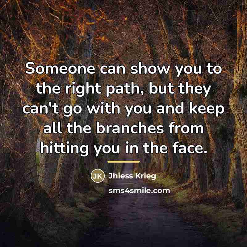 “Someone can show you to the right path, but they…” quote by Jhiess Krieg