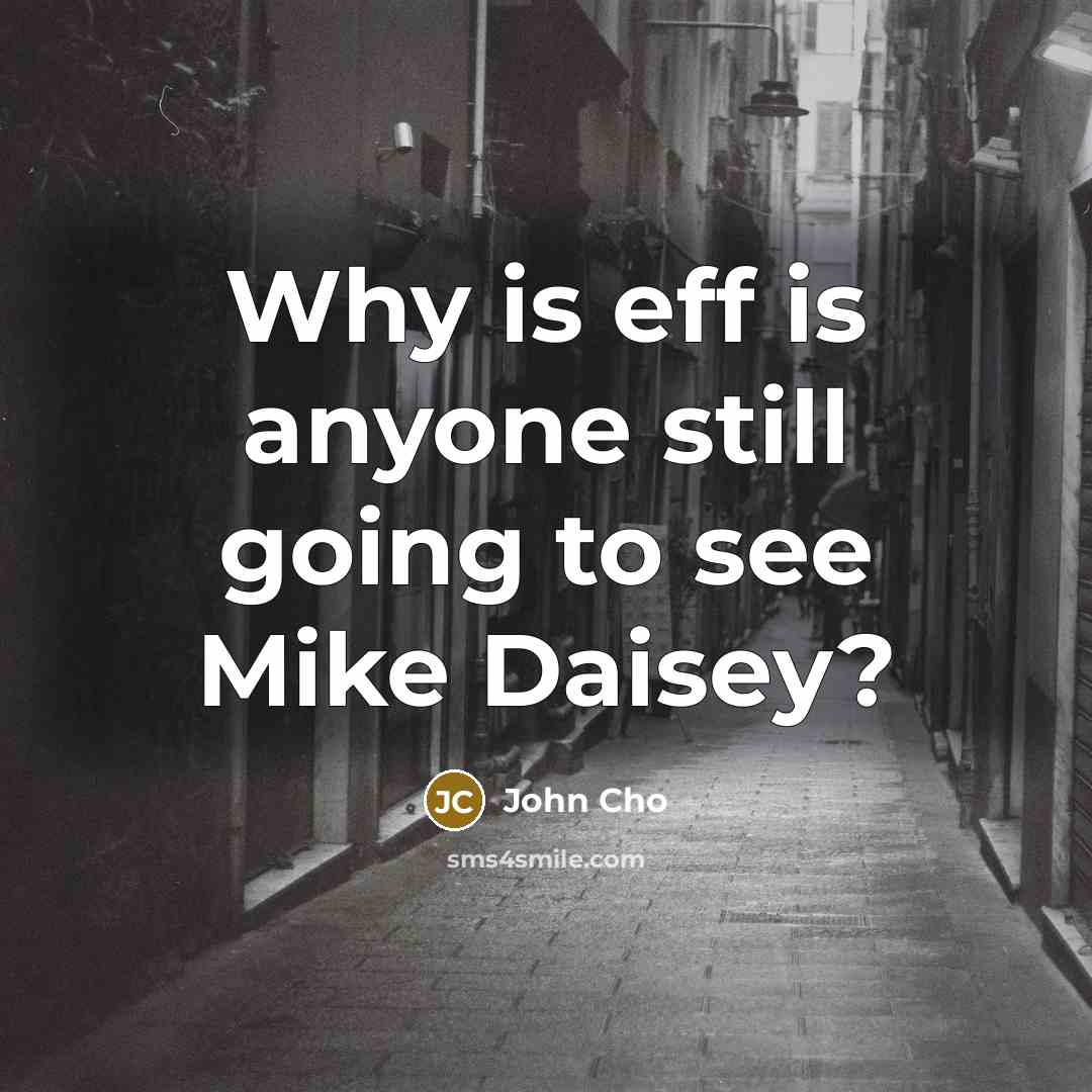 “Why is eff is anyone still going to see Mike Daisey?” quote by John Cho