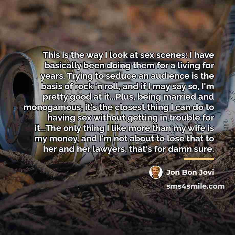 “This is the way I look at sex scenes: I…” quote by Jon Bon Jovi