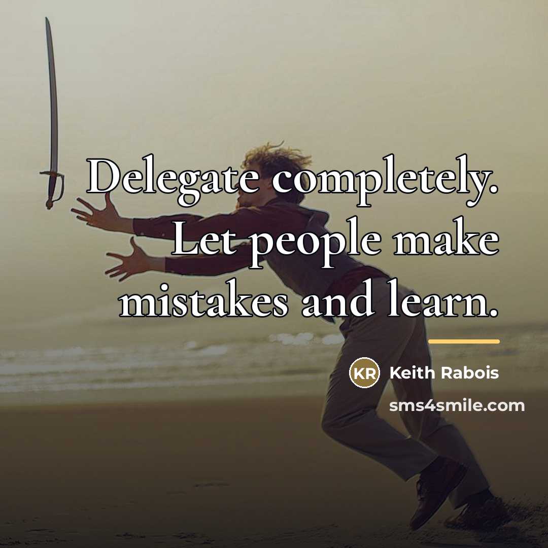 “Delegate completely. Let people make mistakes and learn.…” quote by Keith Rabois