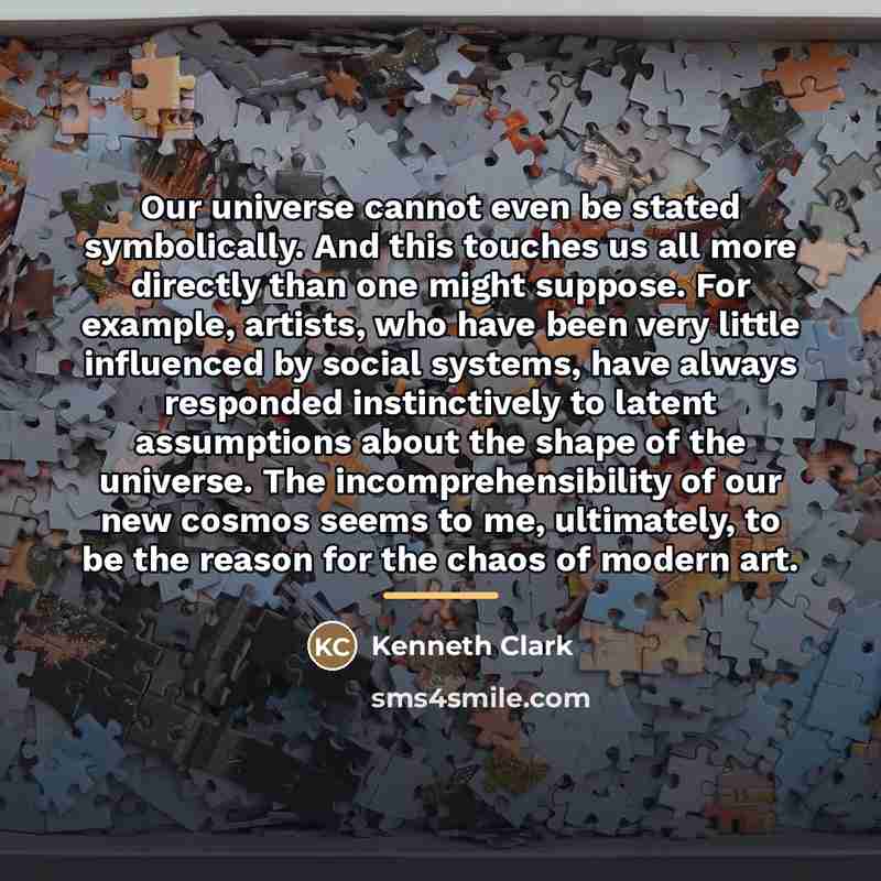 “Our universe cannot even be stated symbolically. And this touches…” quote by Kenneth Clark