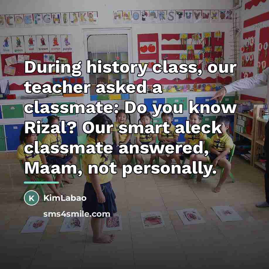 “During history class, our teacher asked a classmate: Do you…” quote by KimLabao