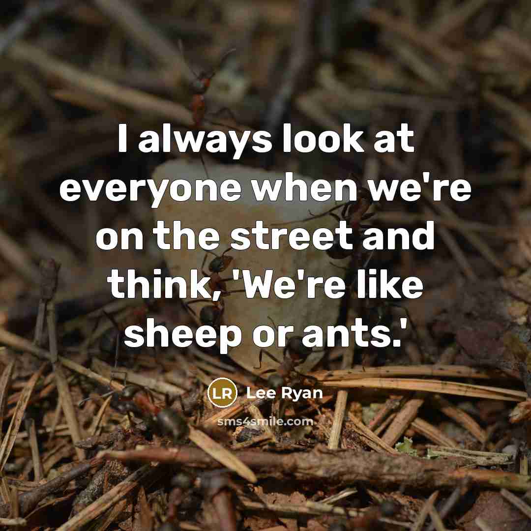 “I always look at everyone when we're on the street…” quote by Lee Ryan