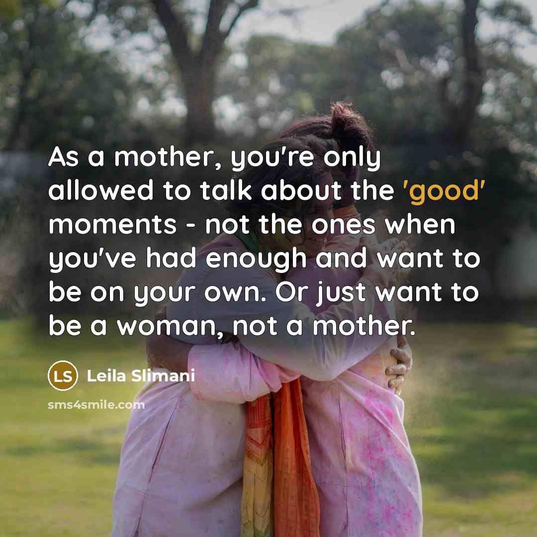 “As a mother, you're only allowed to talk about the…” quote by Leila Slimani