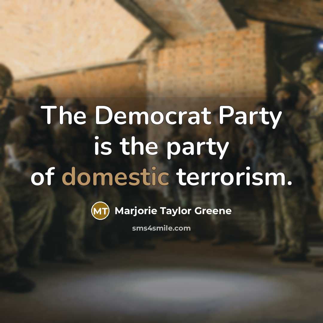 “The Democrat Party is the party of domestic terrorism.…” quote by Marjorie Taylor Greene