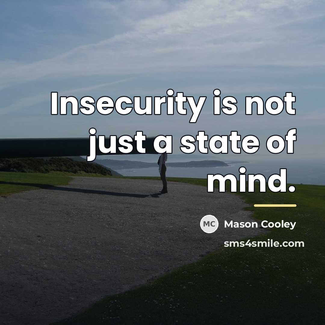 “Insecurity is not just a state of mind.…” quote by Mason Cooley