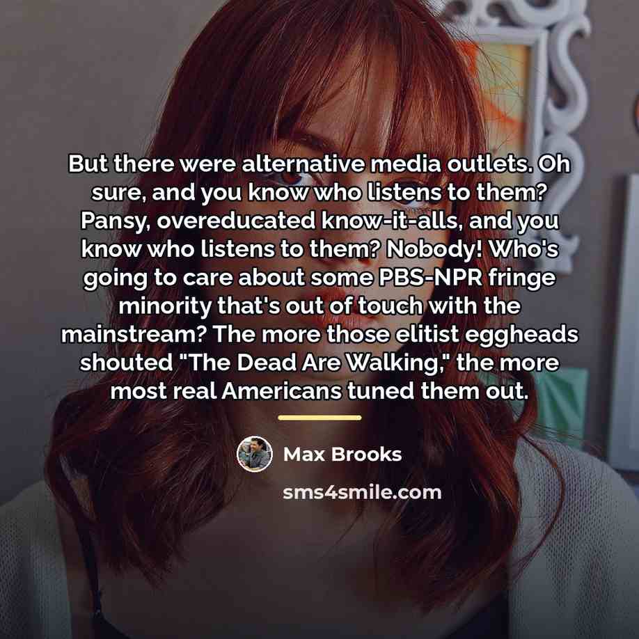 “But there were alternative media outlets. Oh sure, and you…” quote by Max Brooks