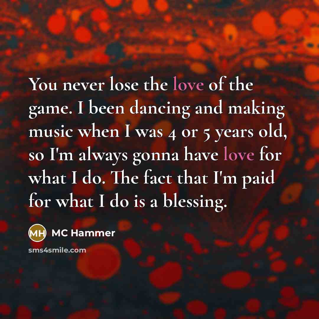 “You never lose the love of the game. I been…” quote by MC Hammer