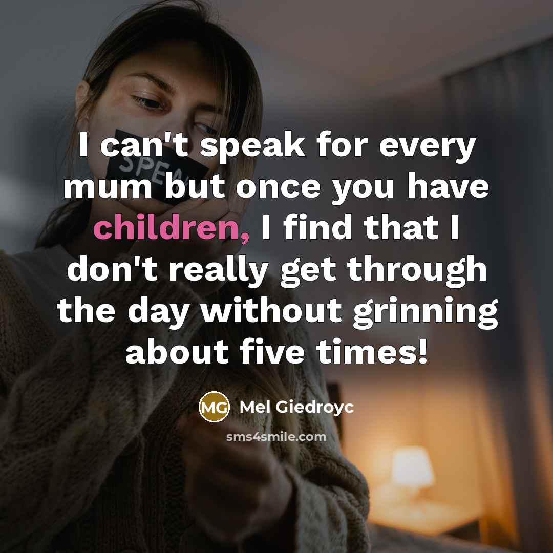 “I can't speak for every mum but once you have…” quote by Mel Giedroyc