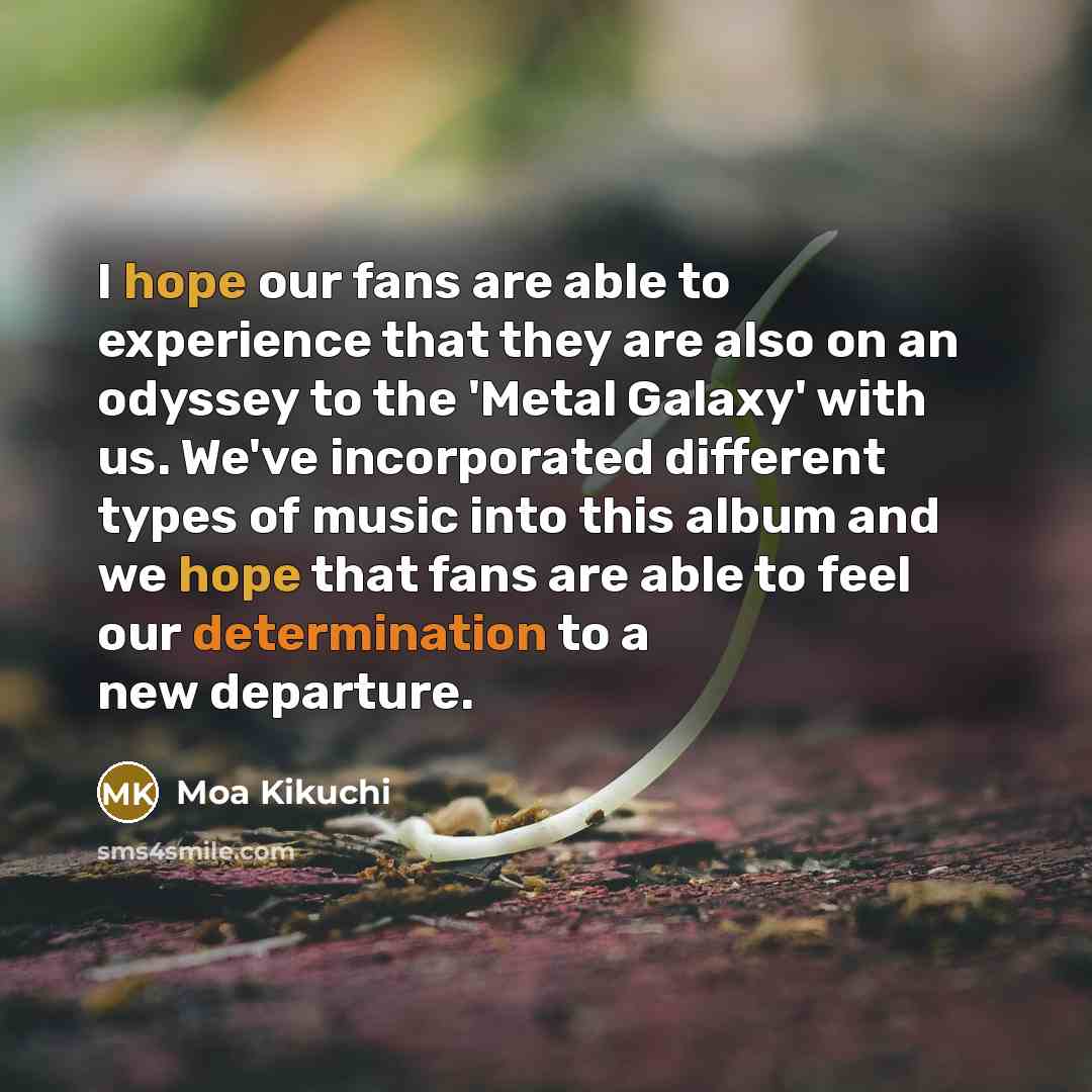 “I hope our fans are able to experience that they…” quote by Moa Kikuchi