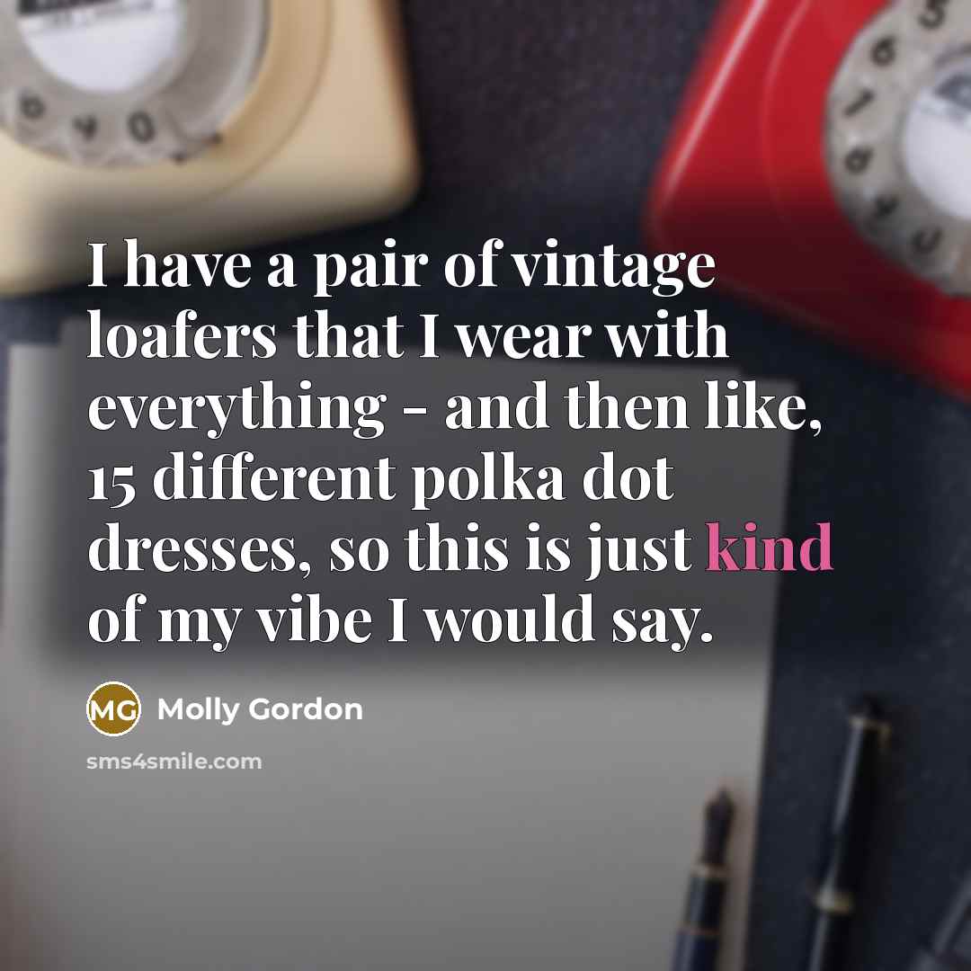 “I have a pair of vintage loafers that I wear…” quote by Molly Gordon