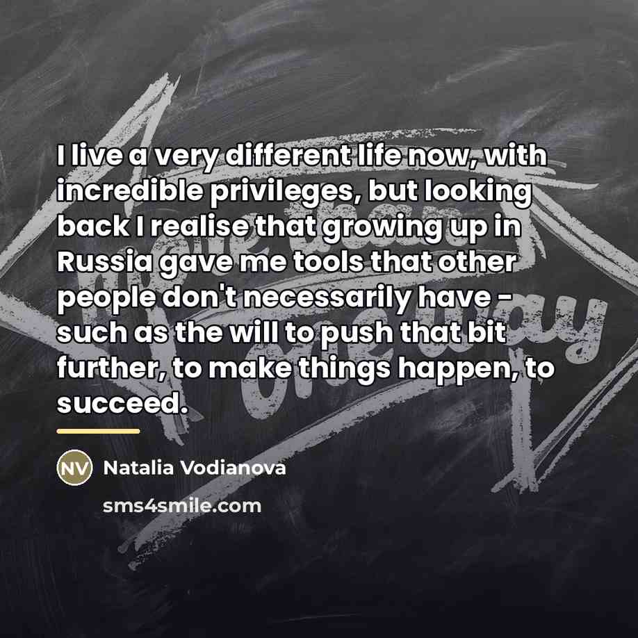 “I live a very different life now, with incredible privileges,…” quote by Natalia Vodianova