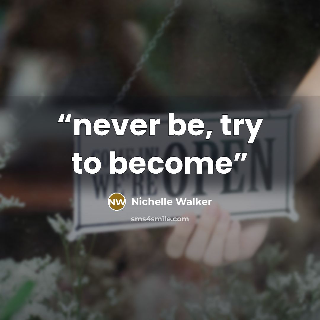 “never be, try to become” quote by Nichelle Walker