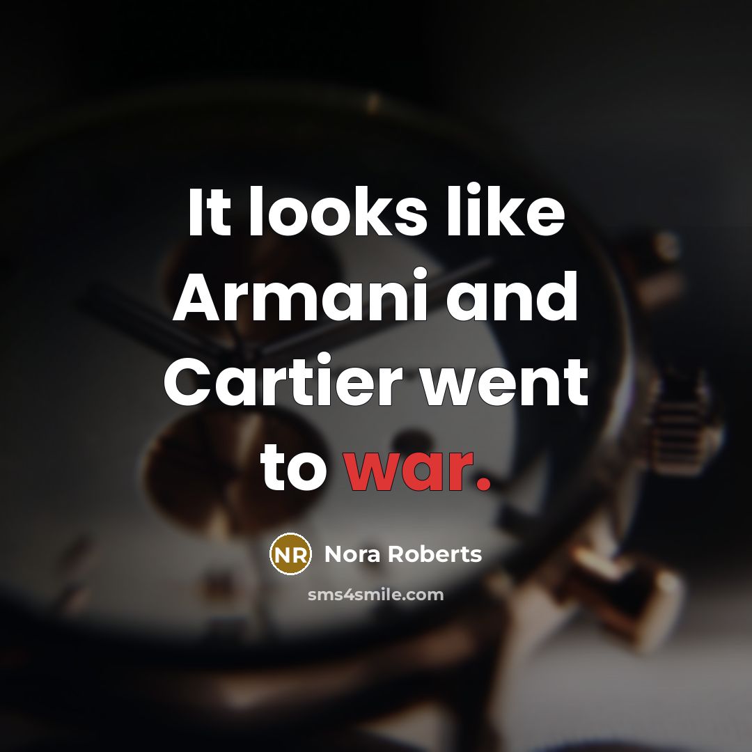 “It looks like Armani and Cartier went to war.…” quote by Nora Roberts