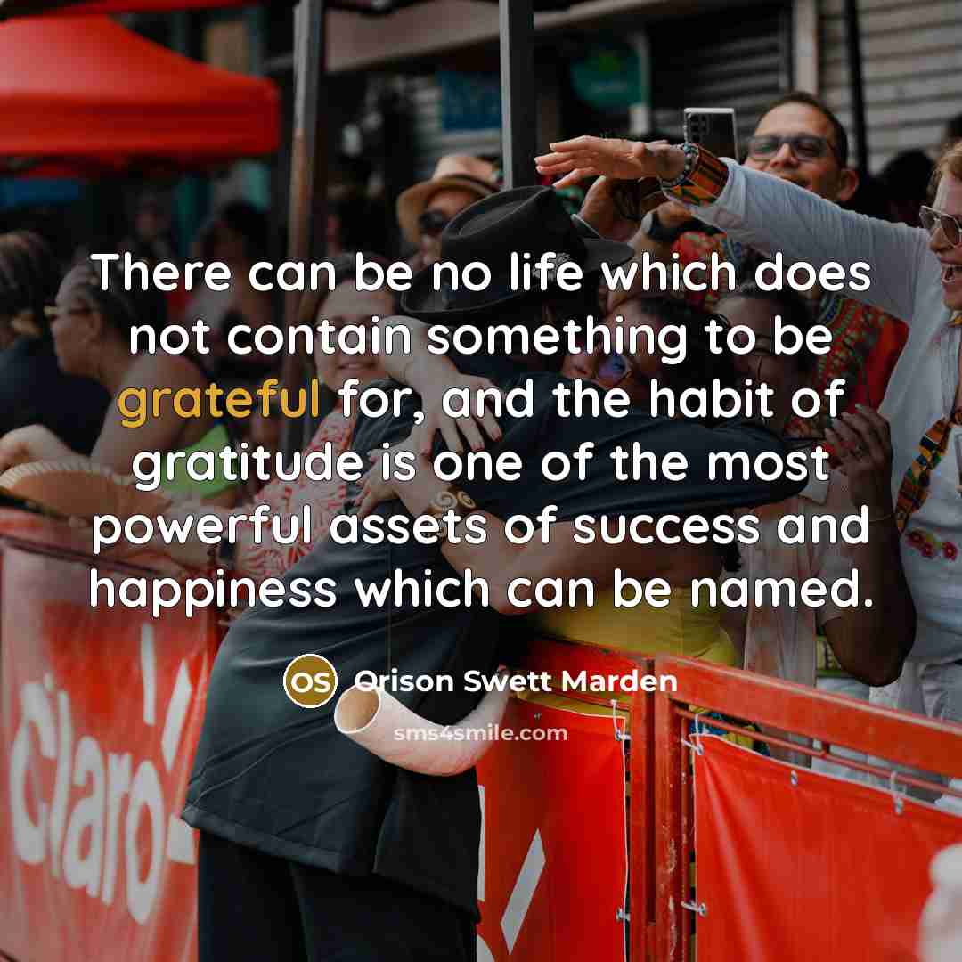 “There can be no life which does not contain something…” quote by Orison Swett Marden