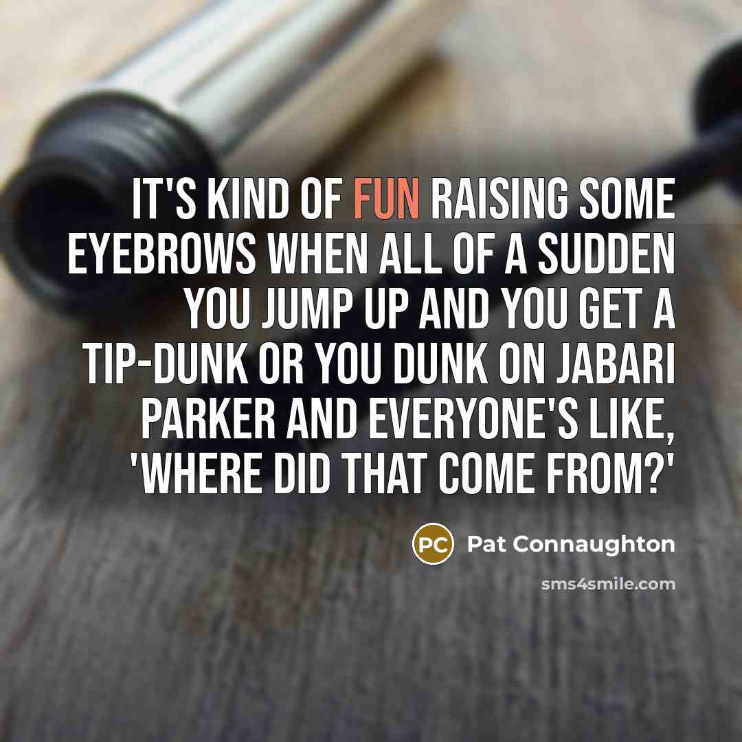 “It's kind of fun raising some eyebrows when all of…” quote by Pat Connaughton