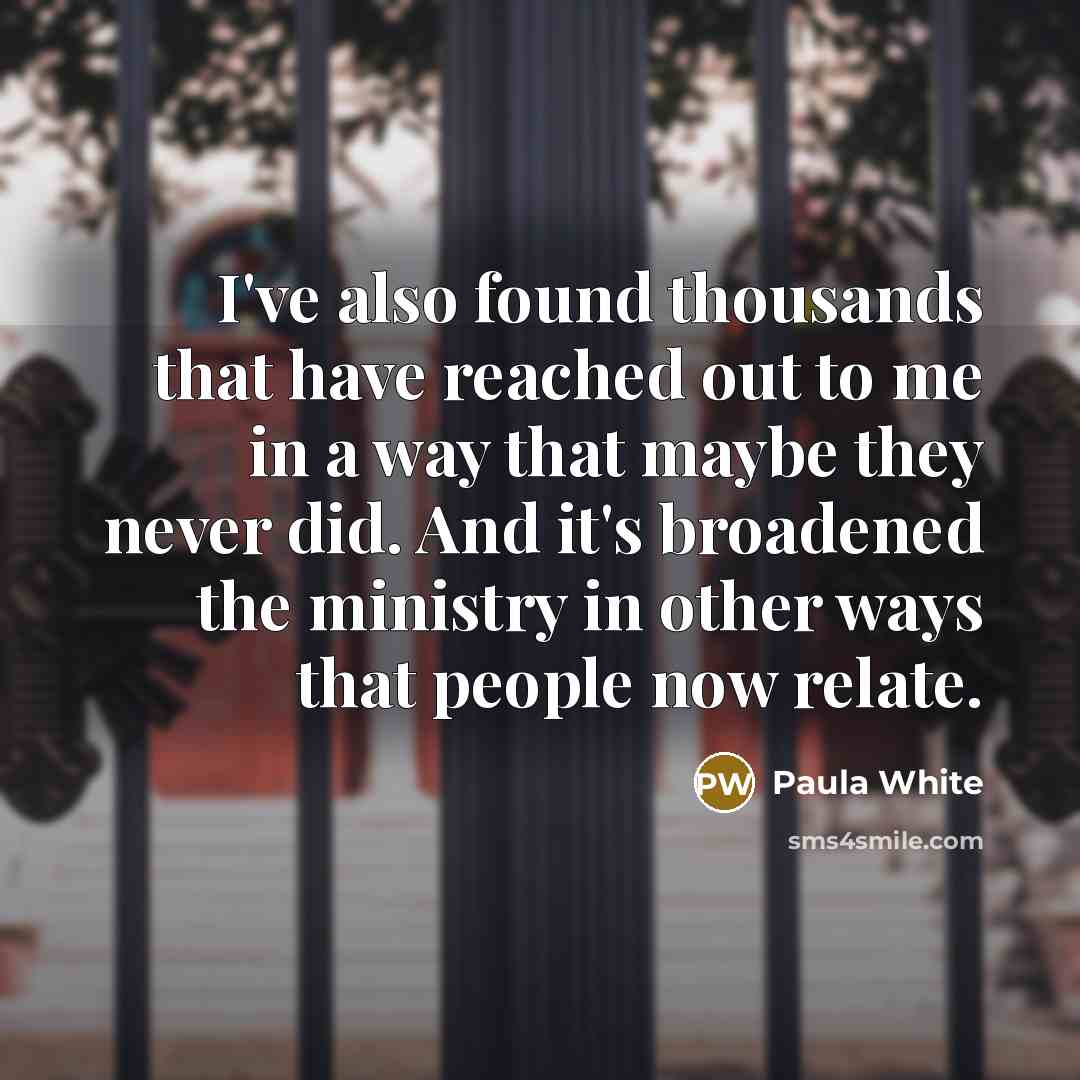 “I've also found thousands that have reached out to me…” quote by Paula White
