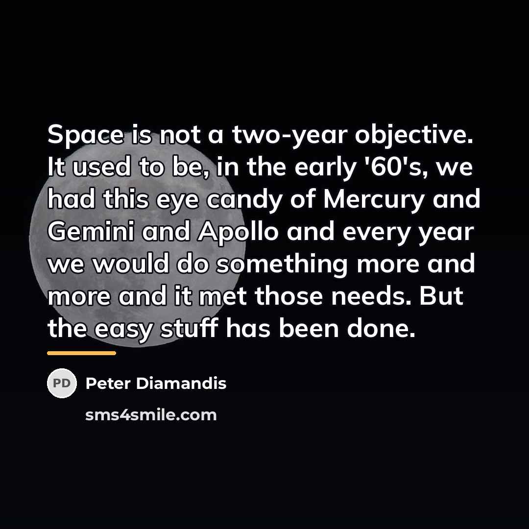 “Space is not a two-year objective. It used to be,…” quote by Peter Diamandis