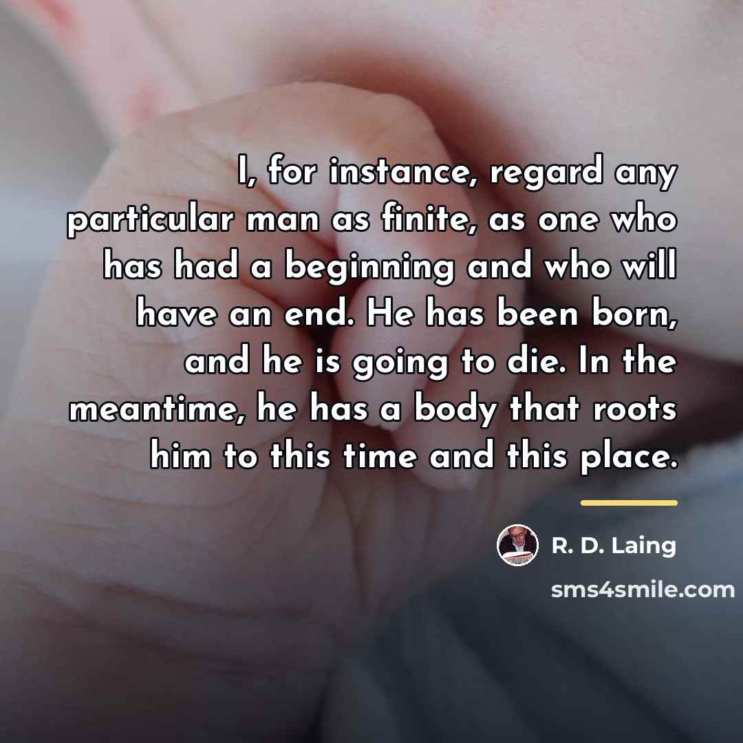 “I, for instance, regard any particular man as finite, as…” quote by R. D. Laing