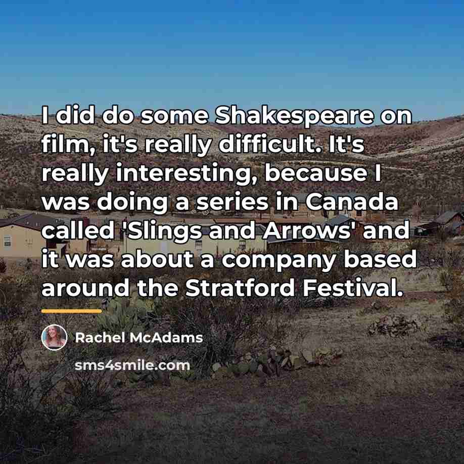 “I did do some Shakespeare on film, it's really difficult.…” quote by Rachel McAdams