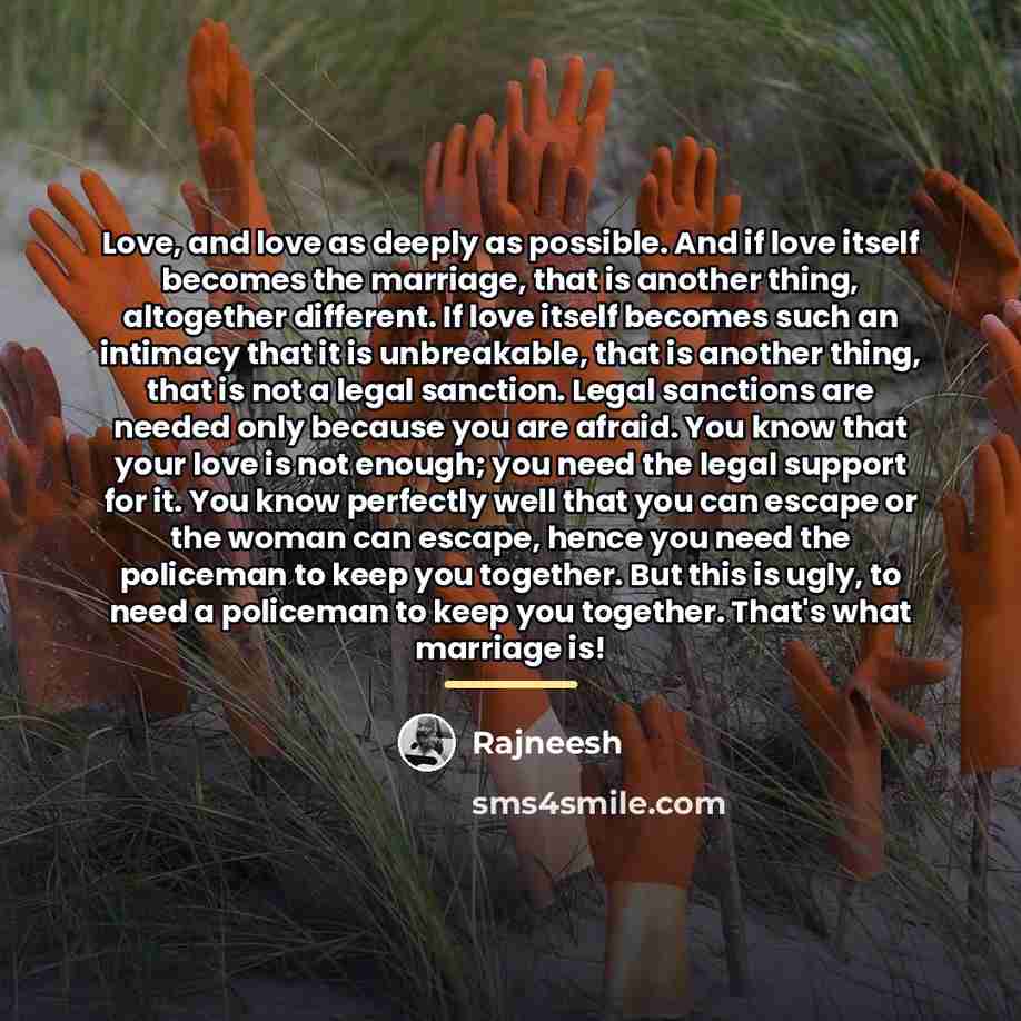 “Love, and love as deeply as possible. And if love…” quote by Rajneesh