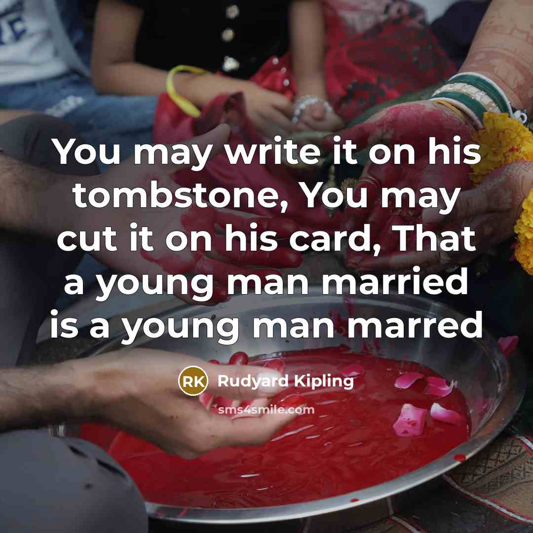 “You may write it on his tombstone, You may cut…” quote by Rudyard Kipling