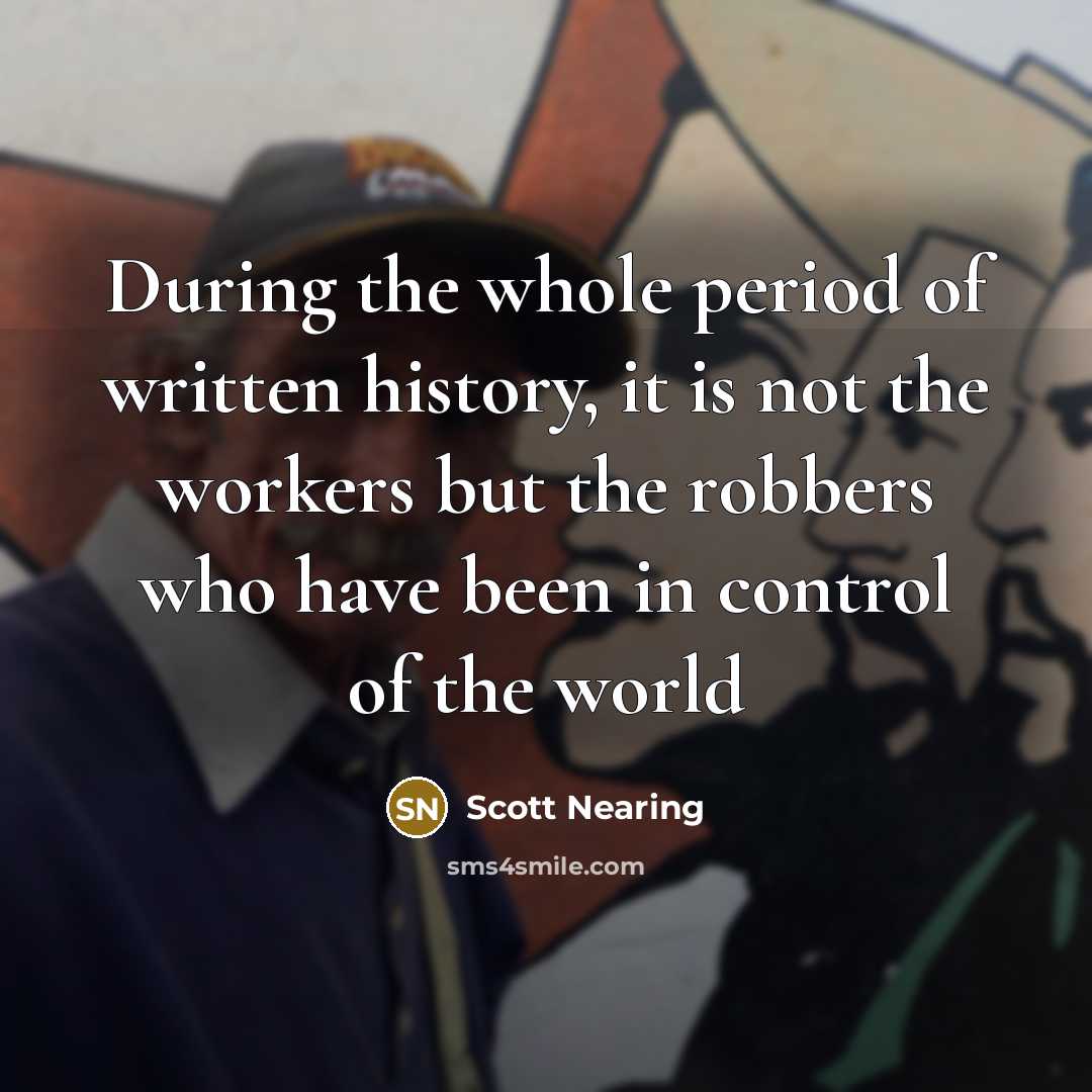 “During the whole period of written history, it is not…” quote by Scott Nearing