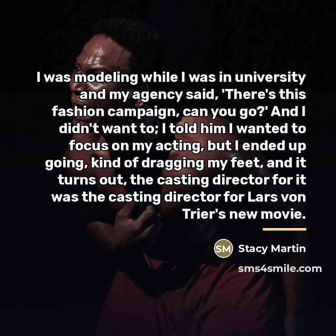 “I was modeling while I was in university and my…” quote by Stacy Martin