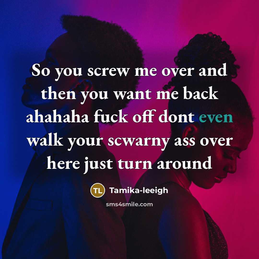 “So you screw me over and then you want me…” quote by Tamika-leeigh