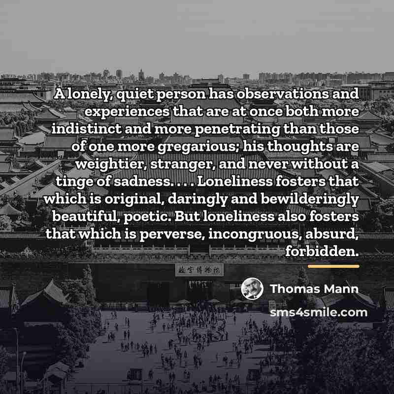 “A lonely, quiet person has observations and experiences that are…” quote by Thomas Mann