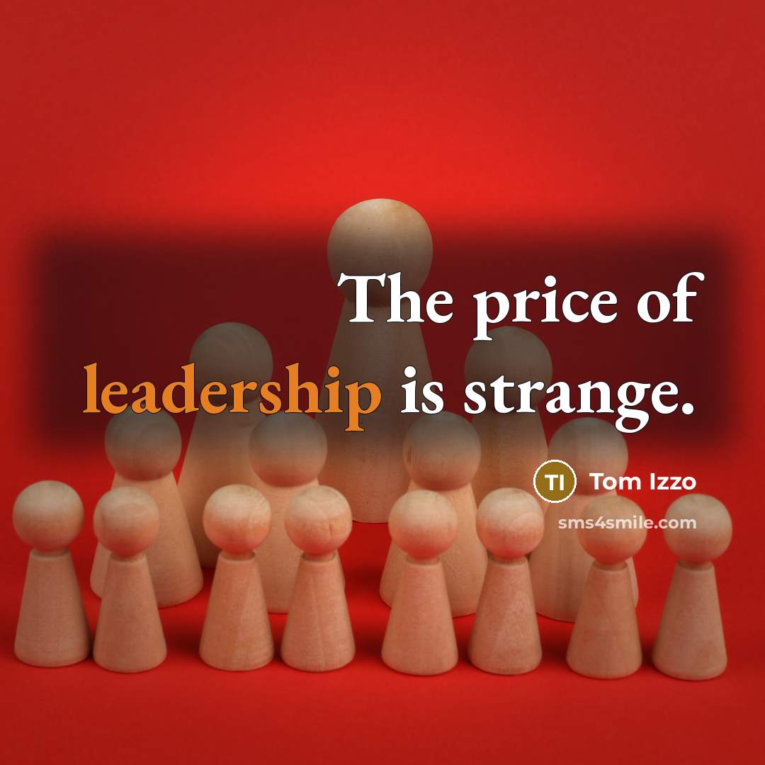 “The price of leadership is strange.…” quote by Tom Izzo