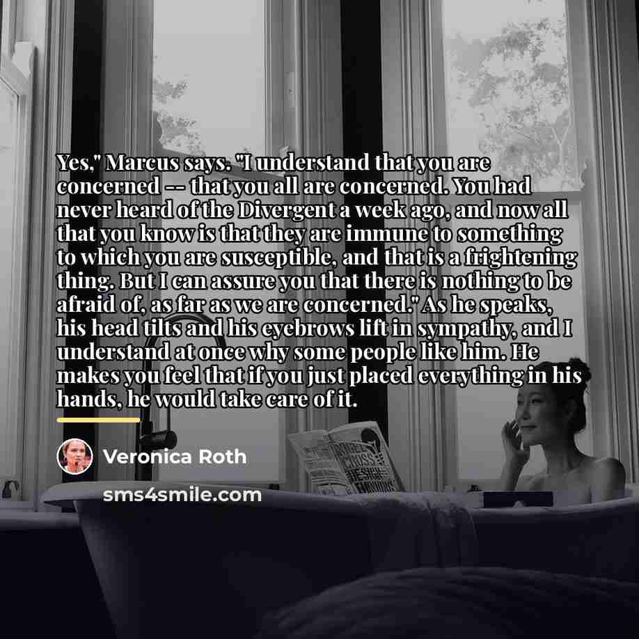 “Yes," Marcus says. "I understand that you are concerned --…” quote by Veronica Roth