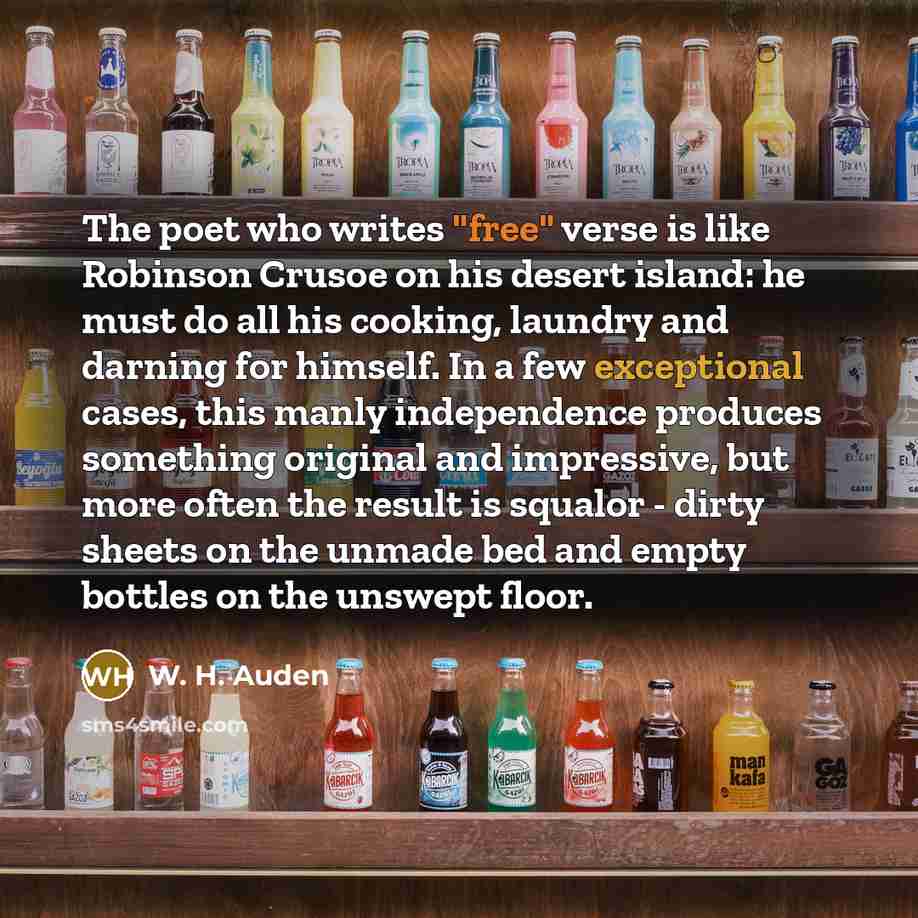 “The poet who writes "free" verse is like Robinson Crusoe…” quote by W. H. Auden