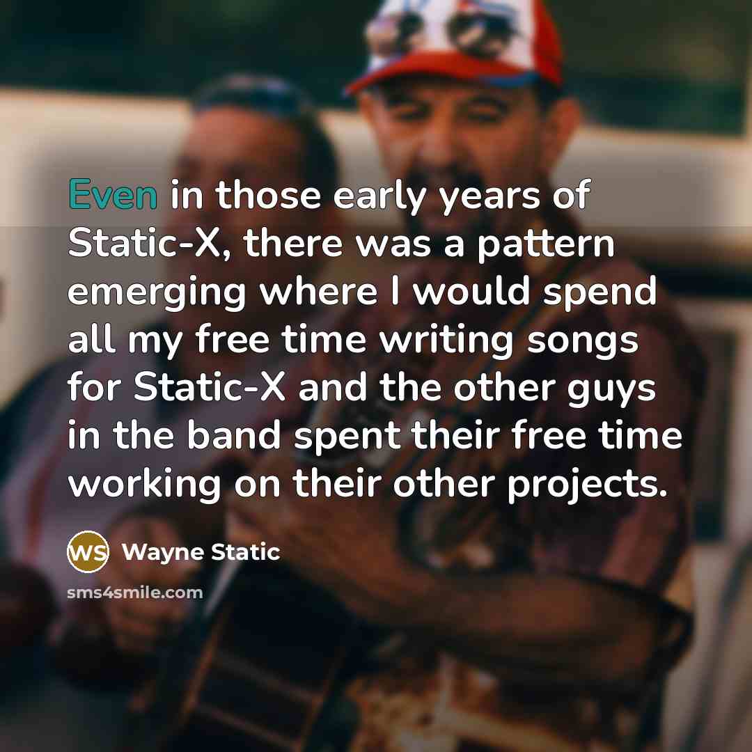 “Even in those early years of Static-X, there was a…” quote by Wayne Static