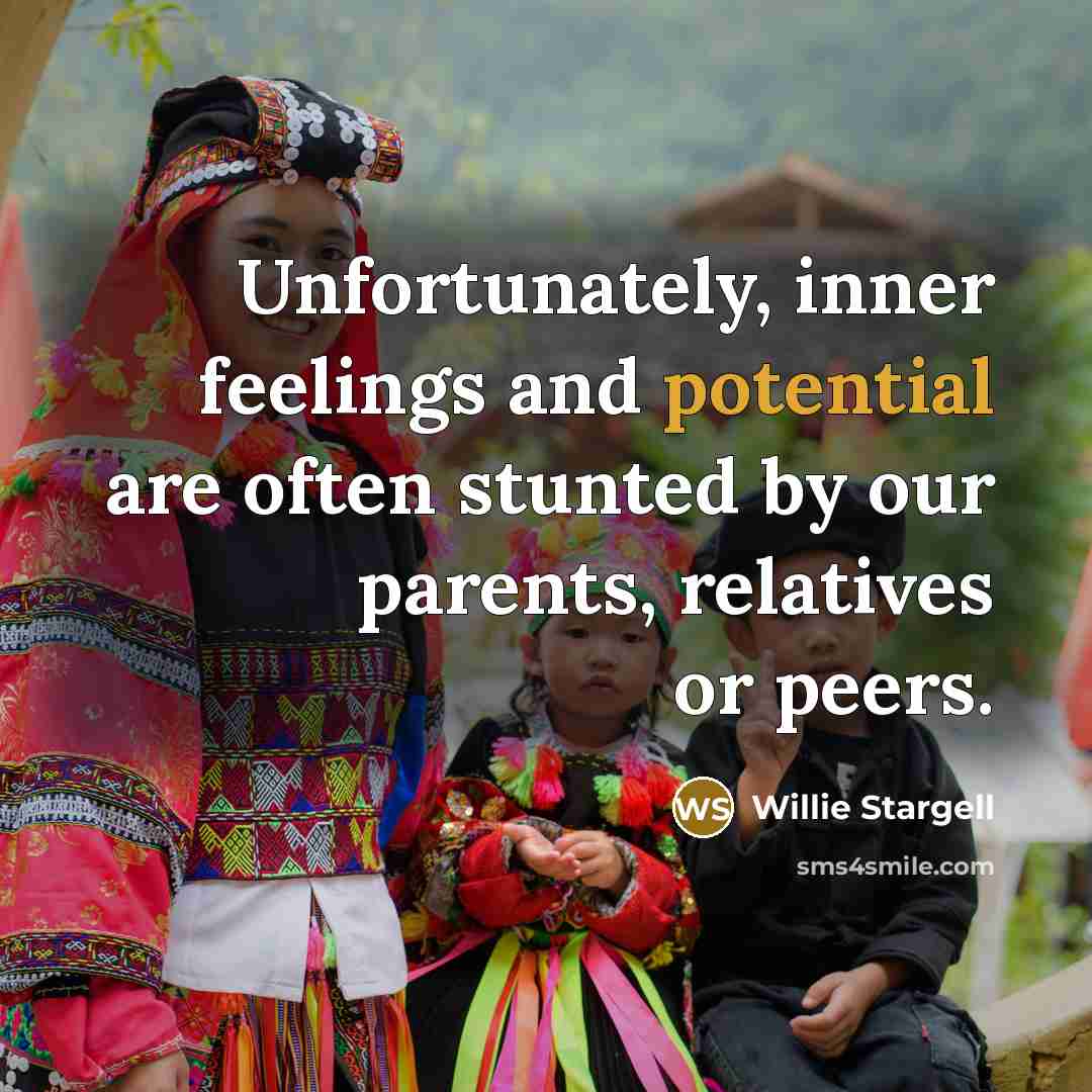 “Unfortunately, inner feelings and potential are often stunted by our…” quote by Willie Stargell