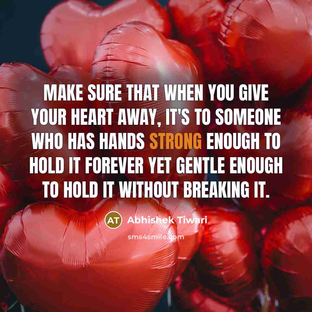 “Make sure that when you give your heart away, it's…” quote by Abhishek Tiwari