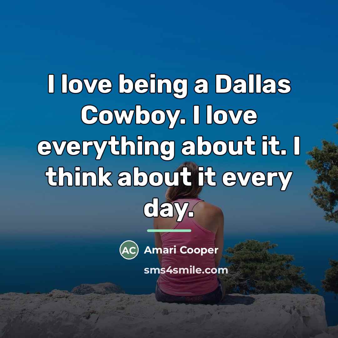 “I love being a Dallas Cowboy. I love everything about…” quote by Amari Cooper